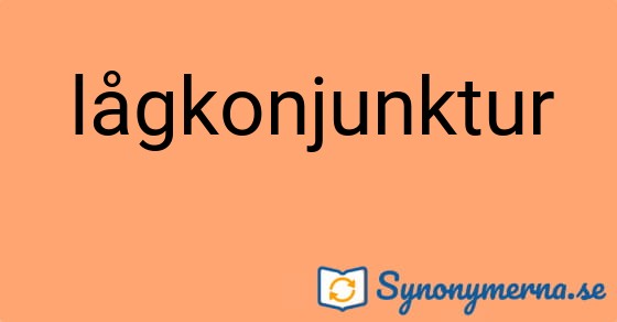 Bild som illustrerar ordet lågkonjunktur och dess synonymer.