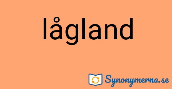 Bild som illustrerar ordet lågland och dess synonymer.