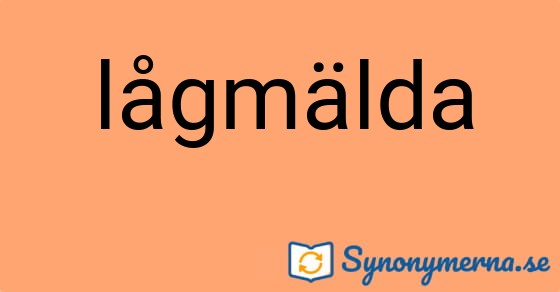 Bild som illustrerar ordet lågmälda och dess synonymer.
