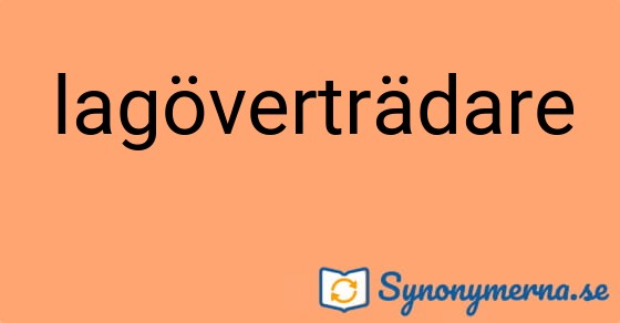 Bild som illustrerar ordet lagöverträdare och dess synonymer.