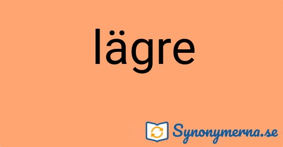 Bild som illustrerar ordet lägre och dess synonymer.