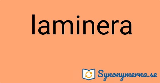 Bild som illustrerar ordet laminera och dess synonymer.