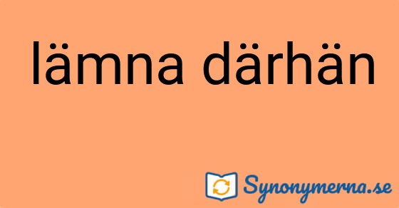 Bild som illustrerar uttrycket lämna därhän och dess synonymer.
