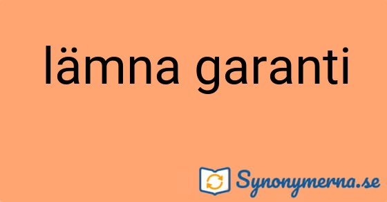 Bild som illustrerar uttrycket lämna garanti och dess synonymer.