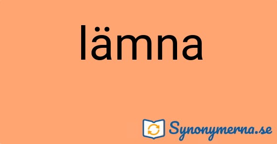 Bild som illustrerar ordet lämna och dess synonymer.