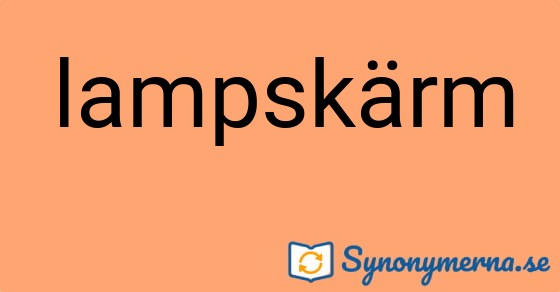 Bild som illustrerar ordet lampskärm och dess synonymer.