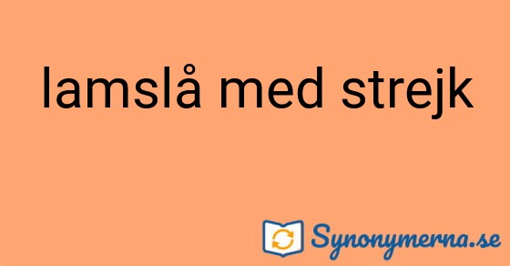 Bild som illustrerar uttrycket lamslå med strejk och dess synonymer.