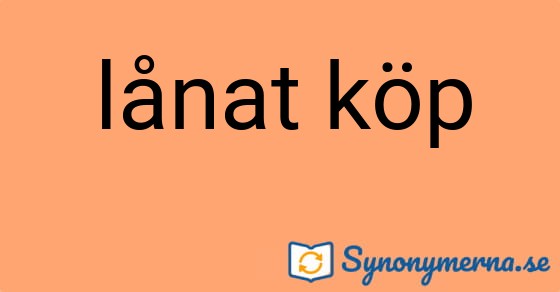 Bild som illustrerar uttrycket lånat köp och dess synonymer.