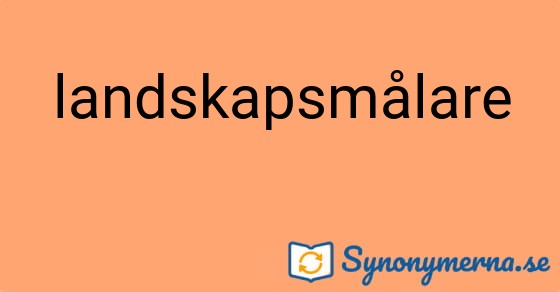 Bild som illustrerar ordet landskapsmålare och dess synonymer.