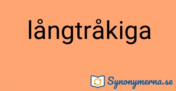 Bild som illustrerar ordet långtråkiga och dess synonymer.