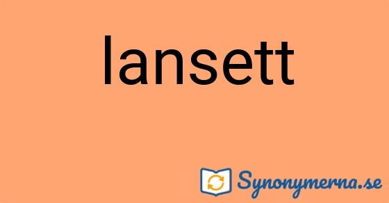 Bild som illustrerar ordet lansett och dess synonymer.