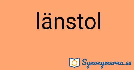 Bild som illustrerar ordet länstol och dess synonymer.