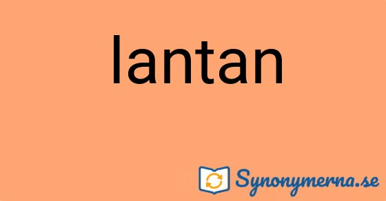 Bild som illustrerar ordet lantan och dess synonymer.