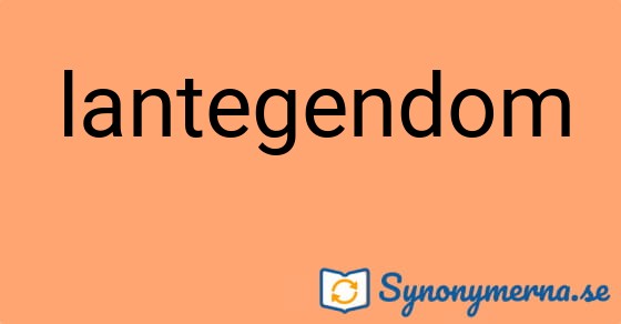 Bild som illustrerar ordet lantegendom och dess synonymer.