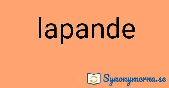 Bild som illustrerar ordet lapande och dess synonymer.