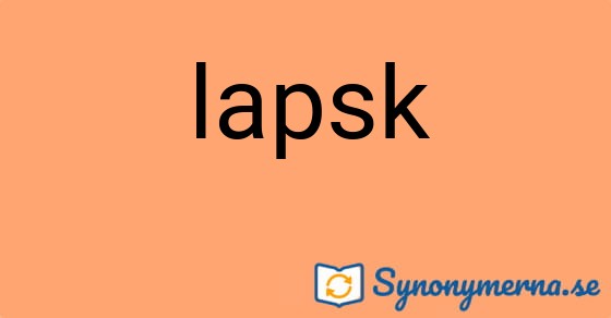 Bild som illustrerar ordet lapsk och dess synonymer.