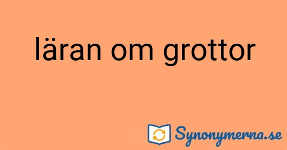 Bild som illustrerar uttrycket läran om grottor och dess synonymer.