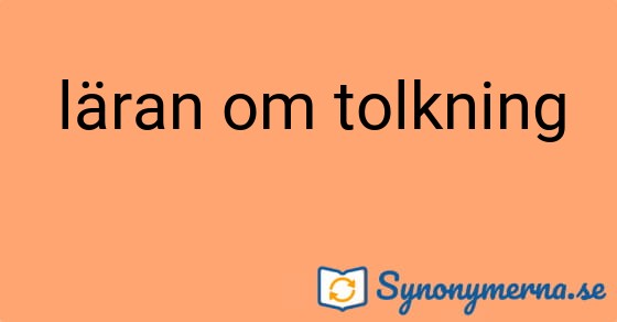 Bild som illustrerar uttrycket läran om tolkning och dess synonymer.