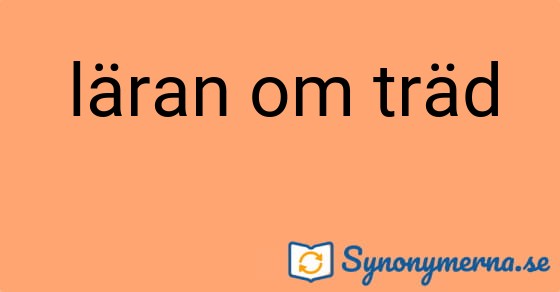 Bild som illustrerar uttrycket läran om träd och dess synonymer.