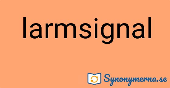 Bild som illustrerar ordet larmsignal och dess synonymer.
