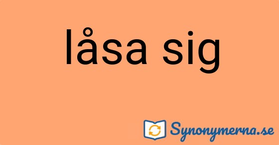 Bild som illustrerar uttrycket låsa sig och dess synonymer.