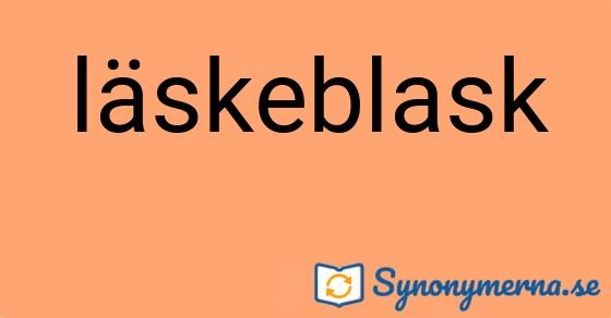 Bild som illustrerar ordet läskeblask och dess synonymer.