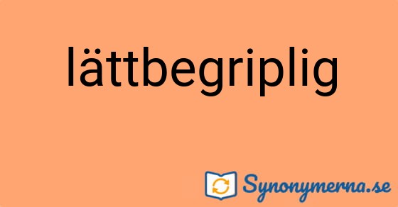 Bild som illustrerar ordet lättbegriplig och dess synonymer.