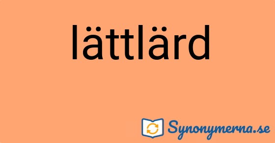 Bild som illustrerar ordet lättlärd och dess synonymer.