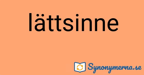 Bild som illustrerar ordet lättsinne och dess synonymer.