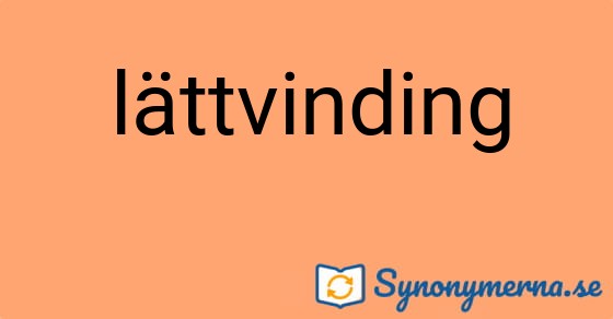Bild som illustrerar ordet lättvinding och dess synonymer.