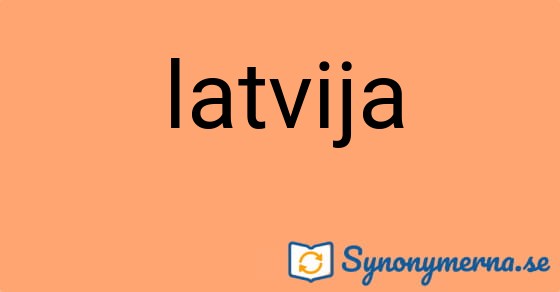 Bild som illustrerar ordet latvija och dess synonymer.