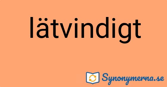 Bild som illustrerar ordet lätvindigt och dess synonymer.