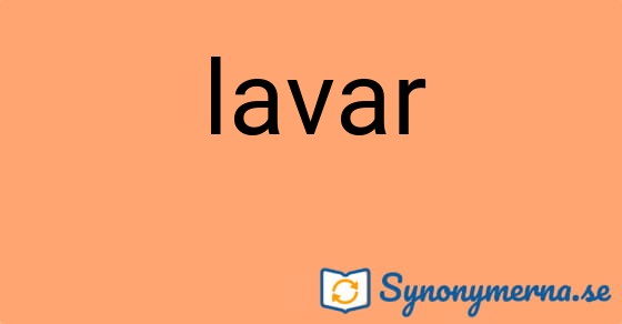 Bild som illustrerar ordet lavar och dess synonymer.