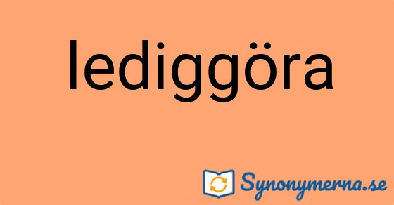 Bild som illustrerar ordet lediggöra och dess synonymer.