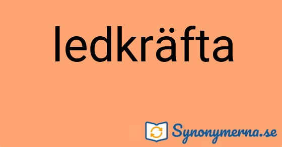Bild som illustrerar ordet ledkräfta och dess synonymer.