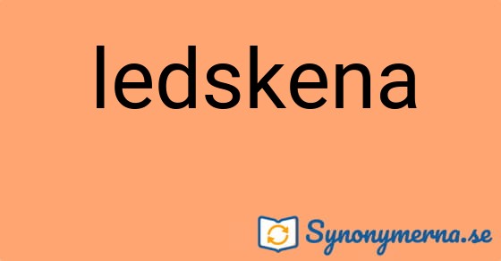 Bild som illustrerar ordet ledskena och dess synonymer.