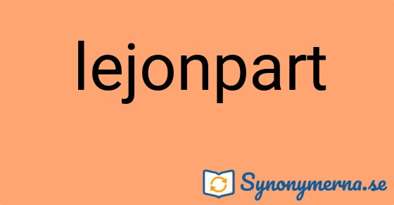 Bild som illustrerar ordet lejonpart och dess synonymer.