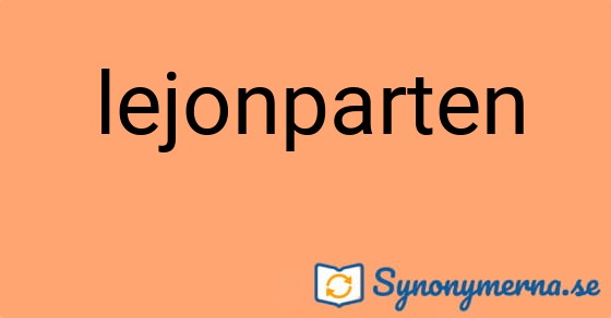 Bild som illustrerar ordet lejonparten och dess synonymer.