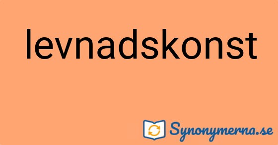 Bild som illustrerar ordet levnadskonst och dess synonymer.