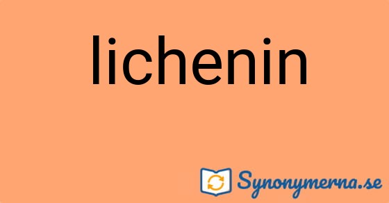 Bild som illustrerar ordet lichenin och dess synonymer.