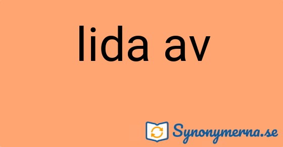 Bild som illustrerar uttrycket lida av och dess synonymer.
