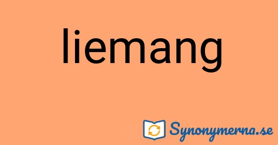 Bild som illustrerar ordet liemang och dess synonymer.