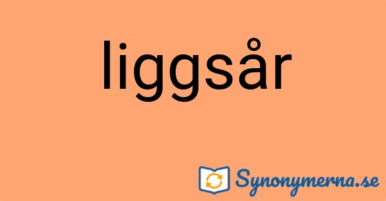 Bild som illustrerar ordet liggsår och dess synonymer.
