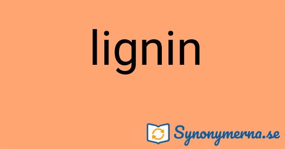 Bild som illustrerar ordet lignin och dess synonymer.