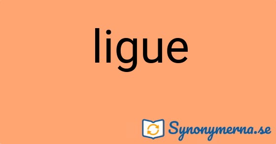 Bild som illustrerar ordet ligue och dess synonymer.