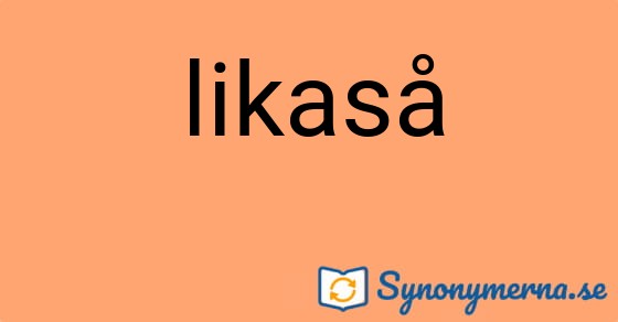 Bild som illustrerar ordet likaså och dess synonymer.
