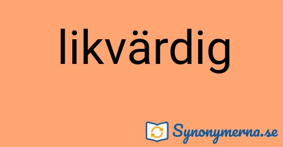 Bild som illustrerar ordet likvärdig och dess synonymer.