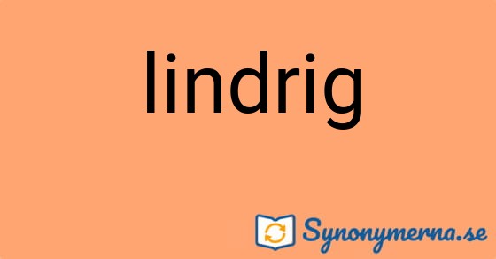 Bild som illustrerar ordet lindrig och dess synonymer.