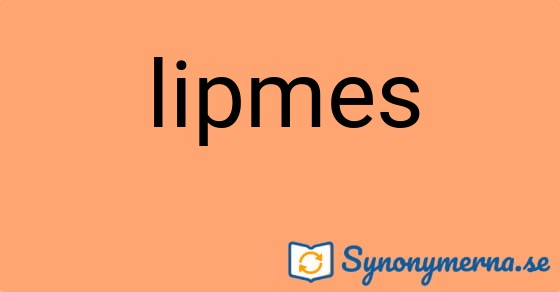 Bild som illustrerar ordet lipmes och dess synonymer.