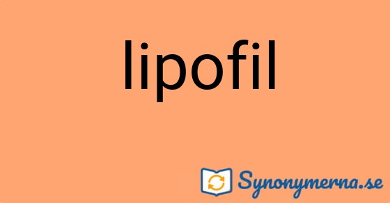 Bild som illustrerar ordet lipofil och dess synonymer.